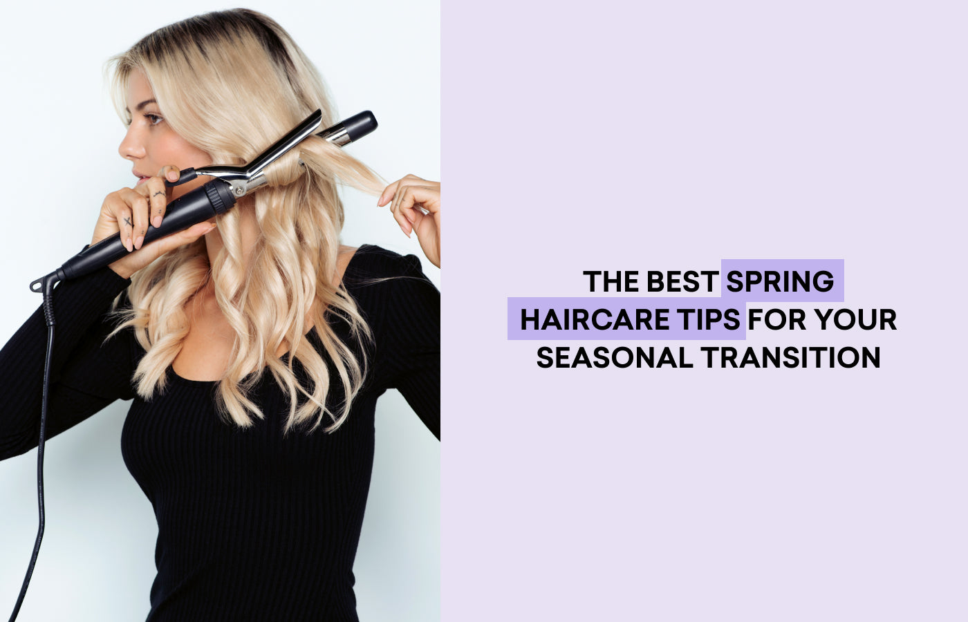 The Best Spring Haircare Tips For Your Seasonal Transition