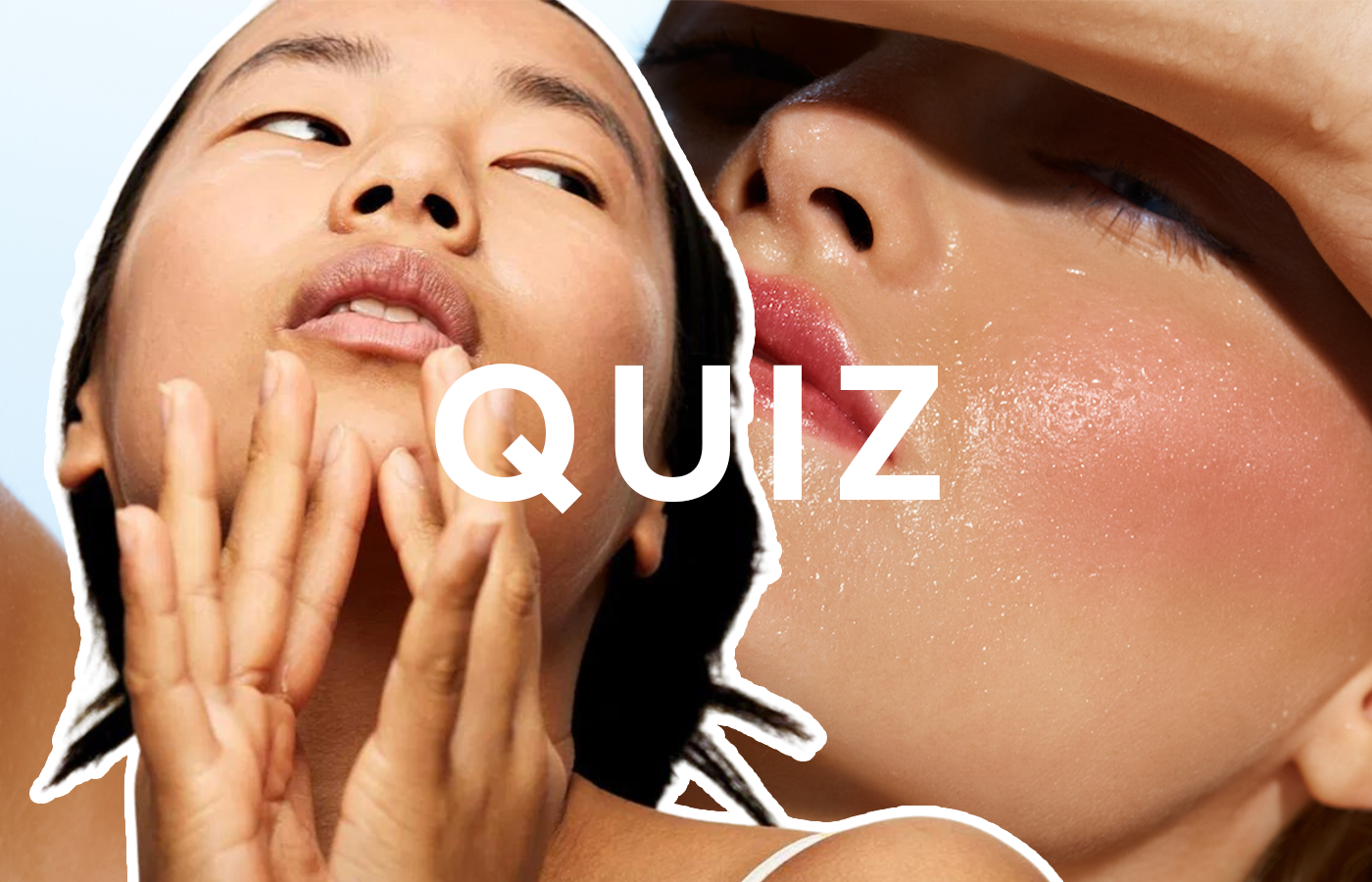 Two women with hyper imposed text "quiz" overtop. Text relates to series of questions on How To Tell If You Have Oily Skin Or Dry Skin