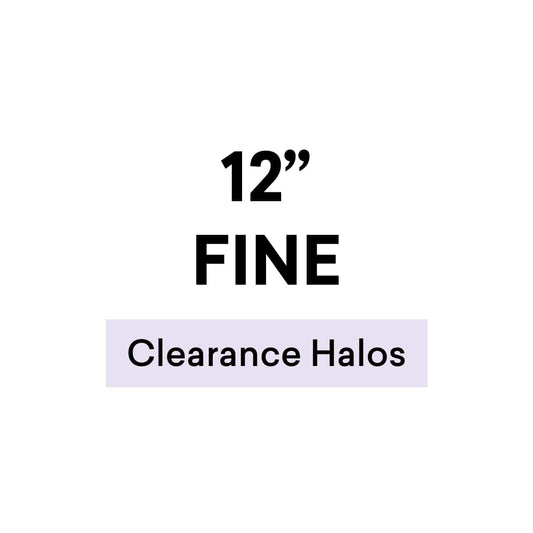 12" Fine Clearance Halos